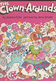 The Clown-Arounds (Joanna Cole)