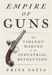 Empire of Guns (Priya Satia)