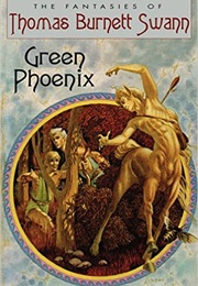 Green Phoenix (Thomas Burnett Swann)
