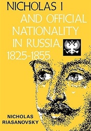 Nicholas I and Official Nationality in Russia 1825 - 1855 (Nicholas V. Riasanovsky)