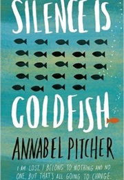Silence Is Goldfish (Annabel Pitcher)