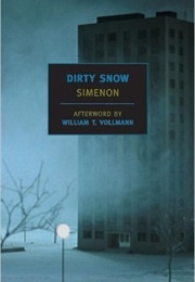 Dirty Snow (Georges Simenon, Tr. Marc Romano &amp; Louise Varèse)