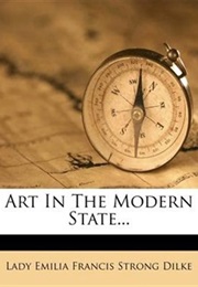 Art in the Modern State (Emilia Dilke)