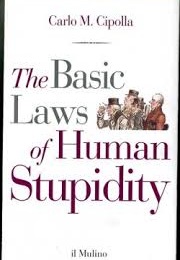 The Basic Laws of Human Stupidity (Carlo M. Cipolla)