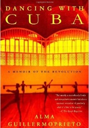 Dancing With Cuba (Alma Guillermoprieto)
