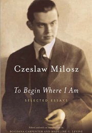 To Begin Where I Am (Czeslaw Milosz)