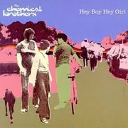 Hey Boy Hey Girl - The Chemical Brothers