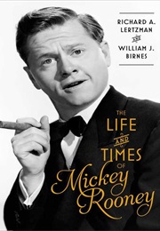 The Life and Times of Mickey Rooney (Richard A. Lertzman)