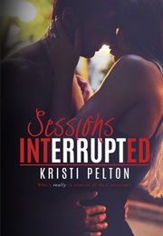 Sessions Interrupted (Kristi Pelton)