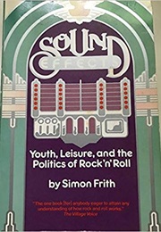 Sound Effects: Youth, Leisure and the Politics of Rock N' Roll (Simon Frith)