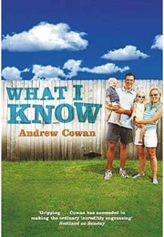 What I Know (Andrew Cowan)