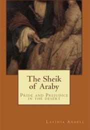 The Sheik of Araby: Pride and Prejudice in the Desert (Lavinia Angell)