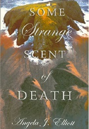 Some Strange Scent of Death (Angela J. Elliott)