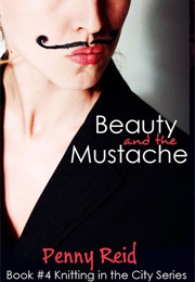 Beauty and the Mustache (Penny Reid)