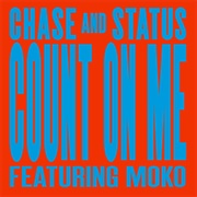 Count on Me - Chase and Status FT Moko