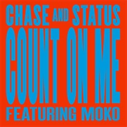 Count on Me - Chase and Status FT Moko