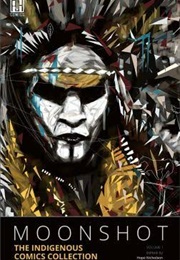 Moonshot: The Indigenous Comics Collection (Ed. by Hope Nicholson)