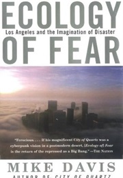 Ecology of Fear: Los Angeles and the Imagination of Disaster (Mike Davis)