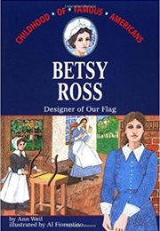 Betsy Ross: Designer of Our Flag