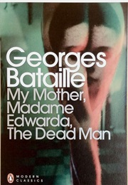 My Mother, Madame Edwarda, the Dead Man (Georges Bataille)