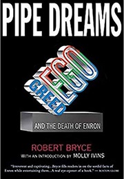 Pipe Dreams: Greed, Ego, and the Death of Enron (Robert Bryce)