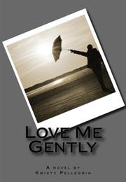 Love Me Gently