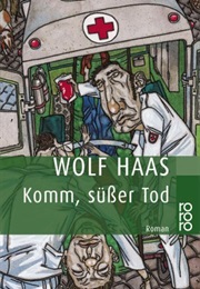 Komm, Süßer Tod (Wolf Haas)