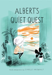Albert&#39;s Quiet Quest (Isabelle Arsenault)