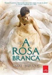 A Rosa Branca (Amy Ewing)