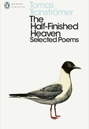 The Half-Finished Heaven (Tomas Tranströmer)