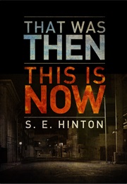 That Was Then, This Is Now (S.E. Hinton)