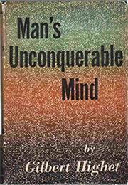 Man's Unconquerable Mind (Gilbert Highet)