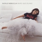 White Lilies Island - Natalie Imbruglia