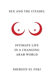 Sex and the Citadel (Shereen El Feki)