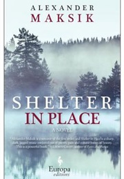 Shelter in Place (Alexander Maksik)