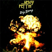 Heavy Pettin' - Big Bang
