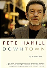 Downtown: My Manhattan (Pete Hamill)