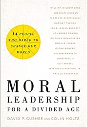 Moral Leadership for a Divided Age (David Gushee & Colin Holtz)