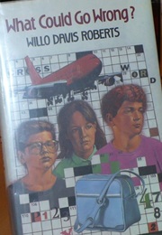 What Could Go Wrong? (Willo Davis Roberts)