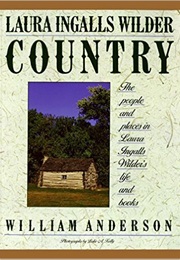 Laura Ingalls Wilder Country: The People and Places in Laura Ingalls Wilder&#39;s Life and Books (William Anderson)