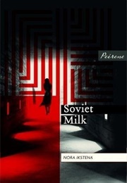 Soviet Milk (Nora Ikstena)