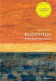 Buddhism; a Very Short Introduction (Damien Keown)