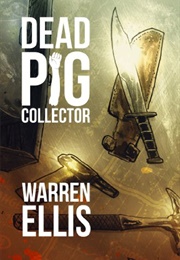 Dead Pig Collector (Warren Ellis)