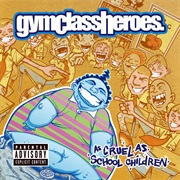 Gym Class Heroes - As Cruel as School Children
