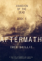 Aftermath (Invasion of the Dead #1) (Owen Baillie)