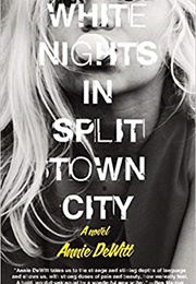 White Nights in Split Town City (Annie Dewitt)