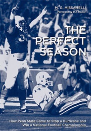 The Perfect Season: How Penn State Came to Stop a Hurricane and Win a National Football Championship (M. G. Missanelli)