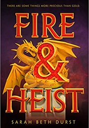 Fire and Heist (Sarah Beth Durst)