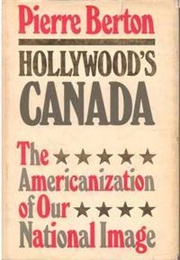 Hollywood's Canada (Pierre Berton)