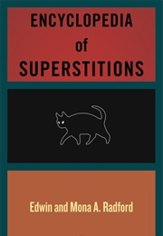 Encyclopedia of Superstitions (Mona A. Radford, Edwin Radford)